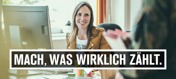MACH, WAS WIRKLICH ZÄHLT.